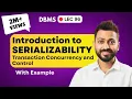 Lec-96 Introduction to Serializability Transactions Concurrency and Control DBMS