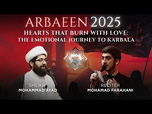 ⁣Hearts That Burn With Love - Sheikh Mohammad Ayad | MYC Arbaeen 2025