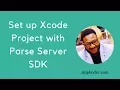 Set up Xcode Project with Parse Server SDK