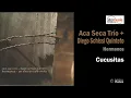 Aca Seca Trío + Diego Schissi Quinteto / Hermanos - Cucusitas