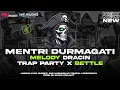 Lagu dj trap party x bettle Mentri durmagati yang kalian tunggu tunggu 