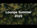 Download Lagu Lounge Summer 2025 🌴 Chillout \u0026 Relax