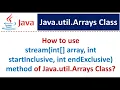 How to use stream int array int startInclusive int endExclusive method of Java util Arrays