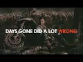Days Gone did a lot wrong