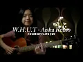 Download Lagu W.H.U.T (Wanna Hold U Tight) - Aisha Retno | #coverbyfaithcns