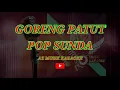 Download Lagu POP SUNDA - GORENG PATUT (KARAOKE)