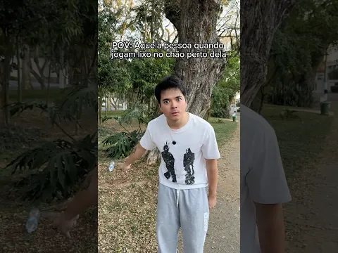 AQUELA PESSOA QUE NÃO SUPORTA VER ALGUÉM JOGANDO LIXO NO CHÃO 😹