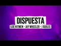 Dispuesta - Jay Wheeler x Justin Quiles x Los Hitmen (Letra / Lyrics) | Hits Urbanos