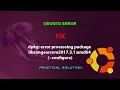 UBUNTU FIX dpkg error processing package libsimgearcore2017 3 1 amd64 --configure