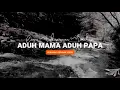 Download Lagu ADUH MAMA ADUH PAPA - Lagu Makaaruyen - Lagu Tradisional Minahasa beserta Lirik.