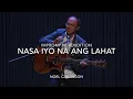 NASA IYO NA ANG LAHAT live acoustic rendition: NOEL CABANGON