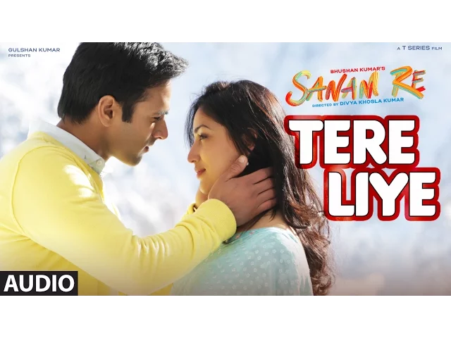 Download MP3 Tere Liye Full Song (Audio) | 'SANAM RE' | Pulkit Samrat, Yami Gautam, Divya khosla Kumar