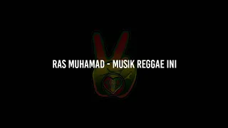 Download Ras Muhamad - Musik Reggae Ini (Lirik) MP3