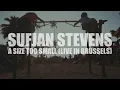 Sufjan Stevens: A Size Too Small (Live in Brussels) AUDIO
