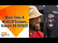 Black Tony A Week Of Excuses Volume 88