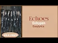 Lagu ENHYPEN (엔하이픈)~Echoes 가사~Easylyrics |Romanized|