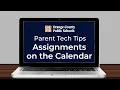 OCPS Parent Tech Tips - Assignments on the Calendar