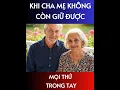 Download Lagu 🎯  Khi cha mẹ không còn giữ được mọi thứ trong tay