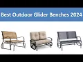 Top 5 Best Outdoor Glider Benches in 2024
