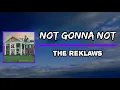The Reklaws - Not Gonna Not (Lyrics)