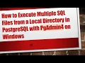 How to Execute Multiple SQL Files from a Local Directory in PostgreSQL with PgAdmin4 on Windows