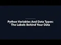 01 Python Variables And Data Types The Labels Behind Your Data