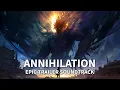 Lagu Annihilation: Epic Trailer Music