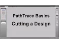 PathTrace Basics - Cutting a Design