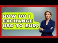 How Do I Exchange USD To EUR - Europe Travel Pros
