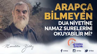 Arapça bilmeyen dua niyetine namaz surelerini okuyabilir mi?