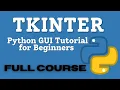 Tkinter Full Course - Create Graphic User Interfaces in Python Tutorial for Beginners to Super