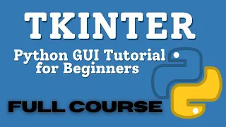 Tkinter Full Course - Create Graphic User Interfaces in Python Tutorial for Beginners to Super