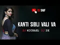 Download Lagu KANTI SIBLI VALI VA | DJ MICHAEL DJ DX | DJ SAIF
