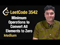 Minimum Operations to Convert All Elements to Zero - Leetcode 3542