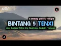Lagu DJ BINTANG 5 TENXI X MELODY HEROES TONIGHT SLOW BASS KANE STYLE TANTE V2 | KHARIS SOPAN