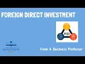 Foreign Direct Investment International Business From A Business Professor