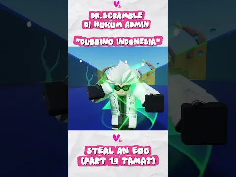 STEAL AN EGG: DR.SCRAMBLE DI HUKUM ADMIN - DUBBING BAHASA INDONESIA (PART 13) END