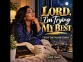 Lord, I'm Trying My Best | Powerful Emotional Nighttime Prayer Sermon 