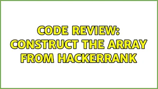 Code Review Construct the Array from HackerRank 3 Solutions