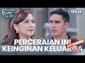 Perceraian Ini Keinginan Keluarga Saya | MENCINTAI IPAR SENDIRI | EPS. 26 EXTENDED VERSION