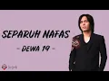 Separuh Nafas - Dewa 19 (Lirik Lagu) ~ Once