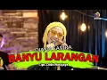 Download Lagu BANYU LARANGAN - DIANA SASTRA 2023