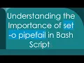 Understanding the Importance of set - o pipefail in Bash Scripts