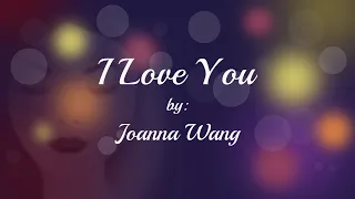 Download I Love You by Joanna Wang with lyrics MP3