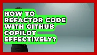 How To Refactor Code With GitHub Copilot Effectively - Learning To Code With AI