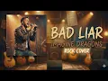 Lagu Imagine Dragons | Bad Liar | Rock Cover | Keytone77