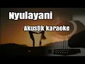 Nyulayani - anggun pramudita - james Ap karaoke gitar akustik cover - lirik no vocal