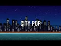 City Pop - Emotions of Midnight City (夜間派City Pop)