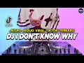 Download Lagu DJ I DON'T KNOW WHY REMIX FULL BASS VIRAL TIKTOK TERBARU 2025
