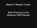 Blaze ft Barbara Tucker - Most Precious Love ( Kaëndo 2009 Remix)